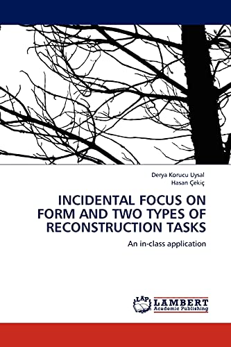 INCIDENTAL FOCUS ON FORM AND TWO TYPES OF RECONSTRUCTION TASKS: An in-class application