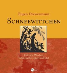 Schneewittchen: Grimms Märchen tiefenpsychologisch gedeutet