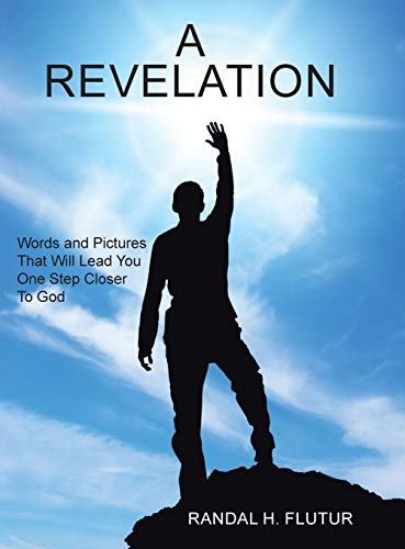 A Revelation: Words and Pictures That Will Lead You One Step Closer to God