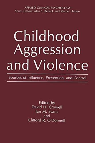 Childhood Aggression and Violence: Sources Of Influence, Prevention, And Control (NATO Science Series B:)