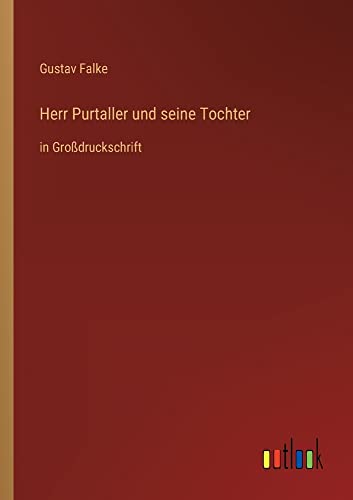 Herr Purtaller und seine Tochter: in Großdruckschrift