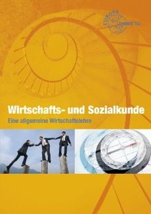 Wirtschafts- und Sozialkunde: Eine allgemeine Wirtschaftslehre