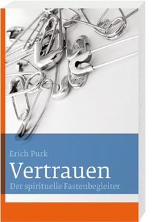 Vertrauen: Der spirituelle Fastenbegleiter