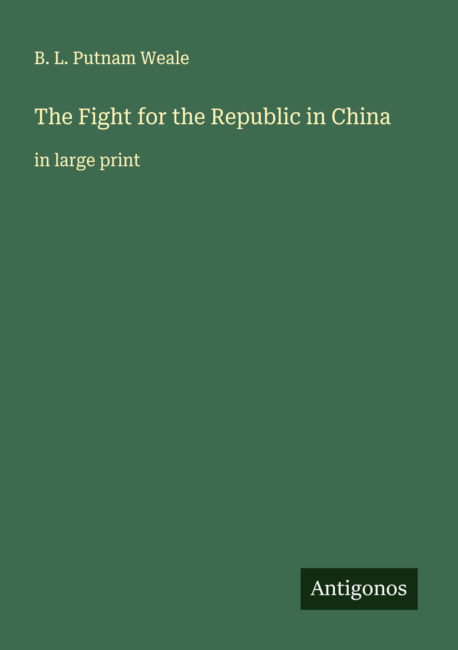 The Fight for the Republic in China: in large print