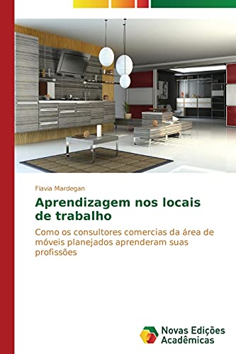 Aprendizagem nos locais de trabalho: Como os consultores comercias da área de móveis planejados aprenderam suas profissões