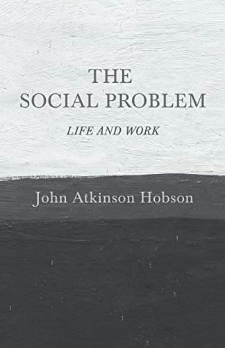 The Social Problem - Life and Work: With an Introductory Essay, Political Bases of a World-State