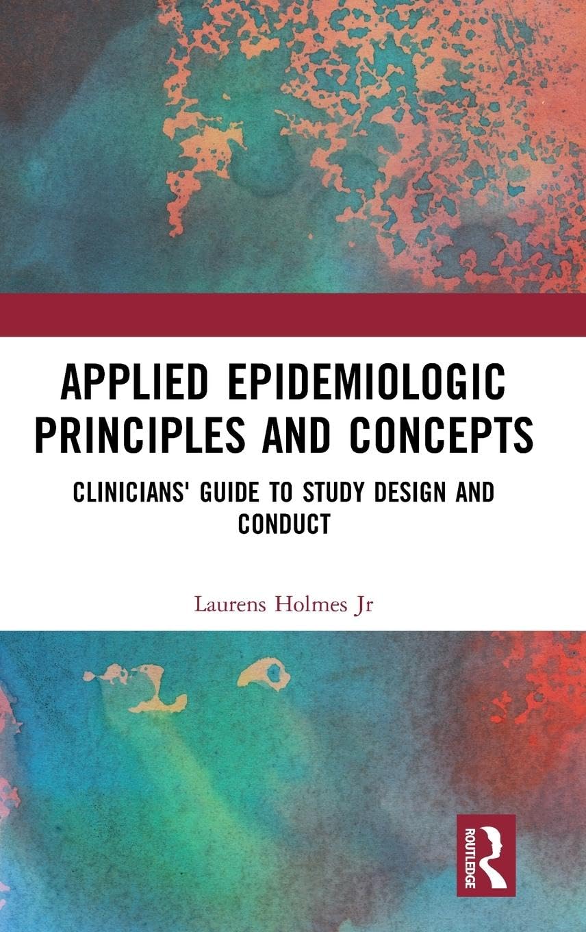 Applied Epidemiologic Principles and Concepts: Clinicians' Guide to Study Design and Conduct