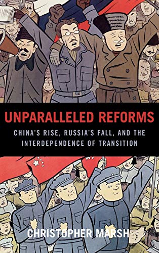 Unparalleled Reforms: China's Rise, Russia's Fall, and the Interdependence of Transition