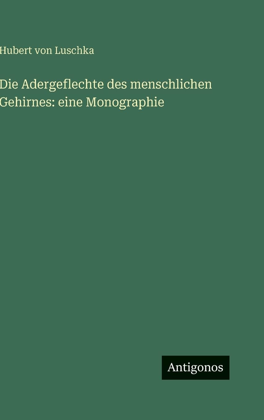 Die Adergeflechte des menschlichen Gehirnes: eine Monographie