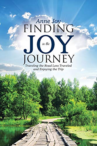 Finding Joy in the JourneY: Traveling the Road Less Traveled and Enjoying the Trip