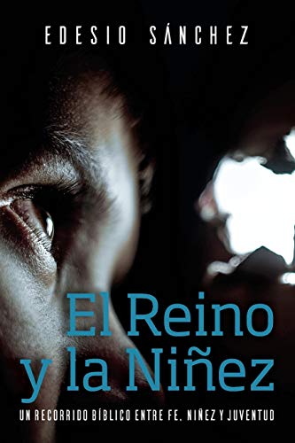 El Reino y la Niñez: Un Recorrido Bíblico entre Fe, Niñez y Juventud