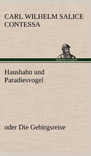 Haushahn und Paradiesvogel: oder Die Gebirgsreise