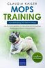 Mops Training – Hundetraining für Deinen Mops: Wie Du durch gezieltes Hundetraining eine einzigartige Beziehung zu Deinem Mops aufbaust (Mops Band, Band 2)