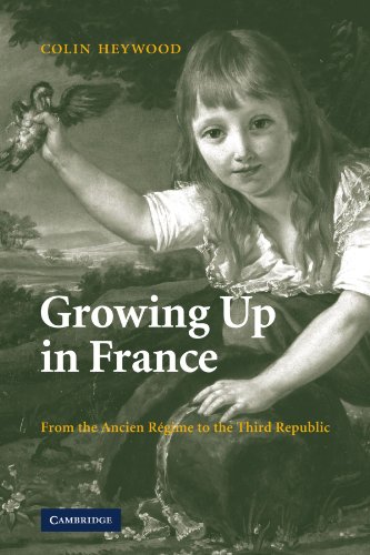 Growing Up in France: From the Ancien Régime to the Third Republic: From the Ancien Regime to the Third Republic
