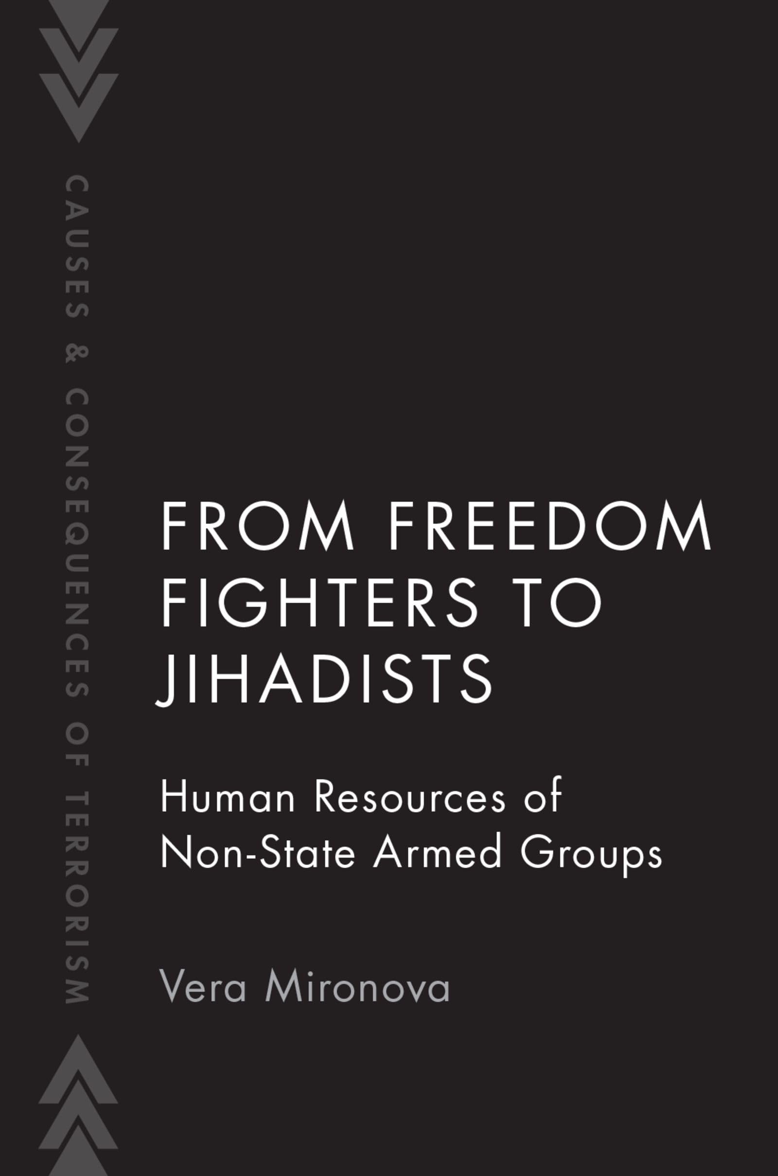 From Freedom Fighters to Jihadists: Human Resources of Non-State Armed Groups (Causes and Consequences of Terrorism)