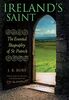 Ireland's Saint: The Essential Biography of St. Patrick