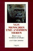 Von Menschen und anderen Tieren. Essays zur Evolutionsbiologie