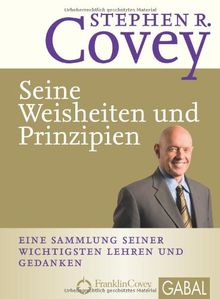 Seine Weisheiten und Prinzipien: Eine Sammlung seiner wichtigsten Lehren und Gedanken