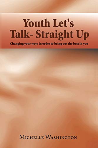 Youth Let's Talk- Straight Up: Changing your ways in order to bring out the best in you