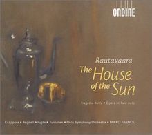 Einojuhani Rautavaara: The House of the Sun (Oper)