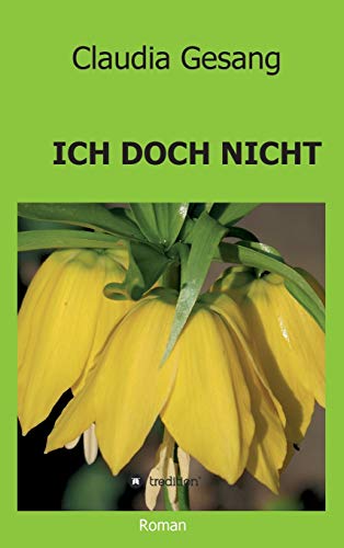 ICH DOCH NICHT: Roman (Being Julia Eiger-Strom)