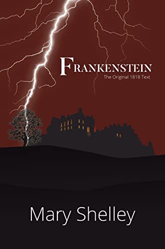 Mary Shelley Frankenstein The Original 1818 Text (A Reader's Library Classic Hardcover)