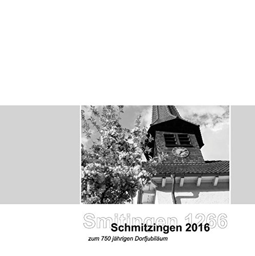 Smitingen 1266 und Schmitzingen 2016: zum 750jährigen Dorfjubiläum