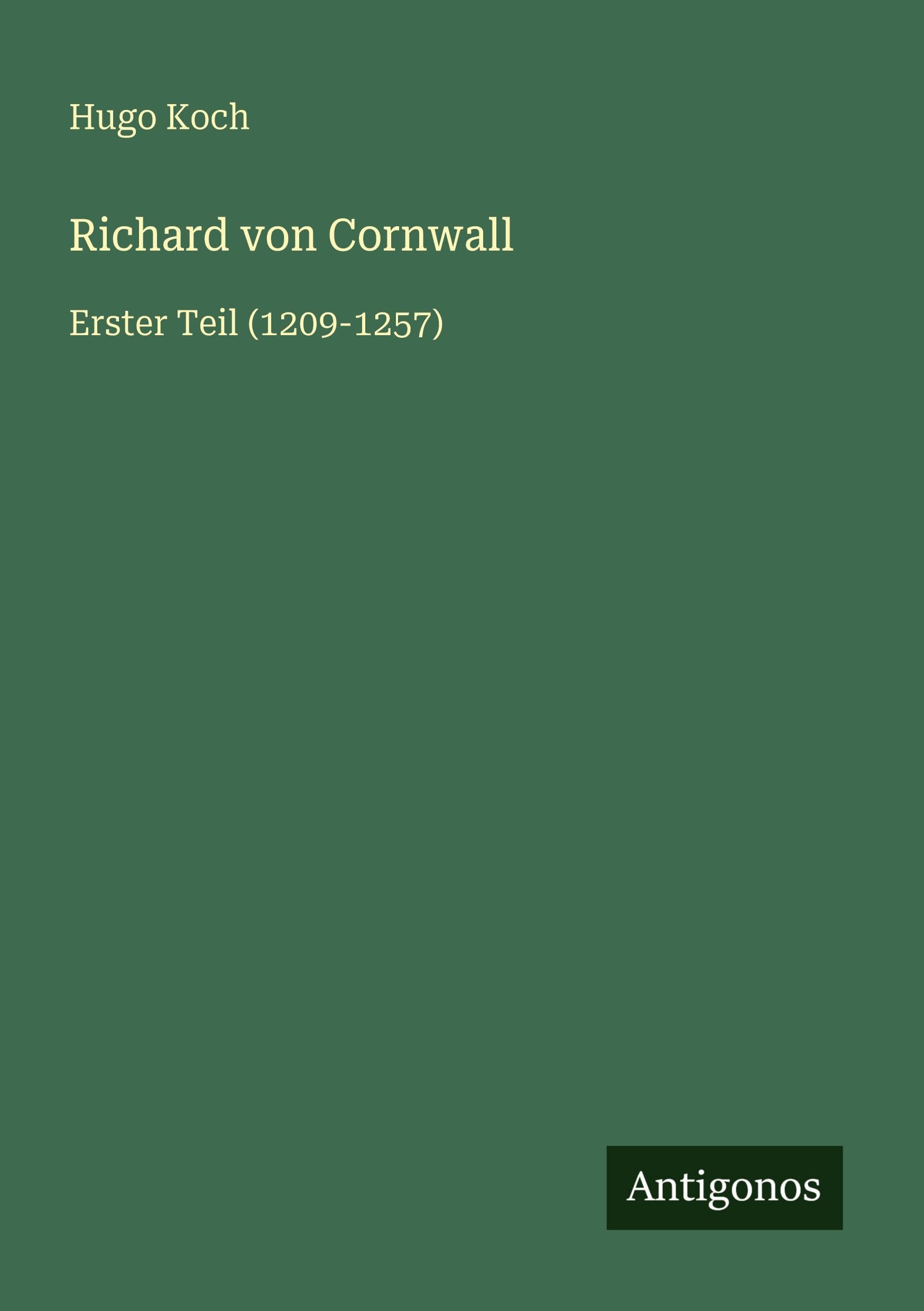 Richard von Cornwall: Erster Teil (1209-1257)