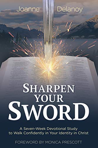 Sharpen Your Sword: A Seven-Week Devotional Study to Walk Confidently in Your Identity in Christ