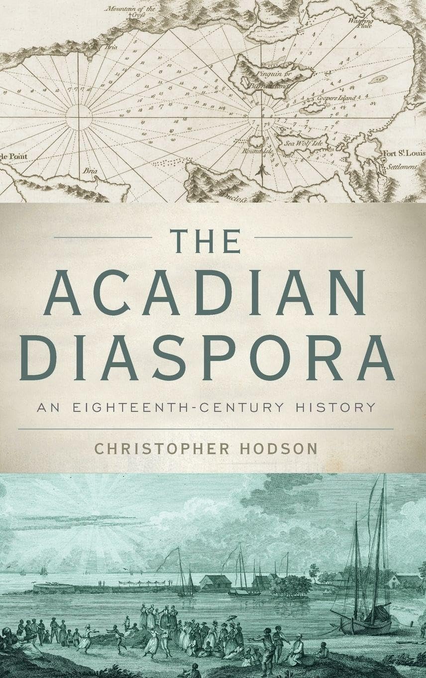 The Acadian Diaspora: An Eighteenth-Century History (Oxford Studies in International History)