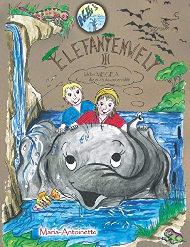 Netti's Elefantenwelt 3: Ich bin MEGEA, die euch davon erzählt! (Netti's Welten)
