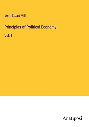 Principles of Political Economy: Vol. 1