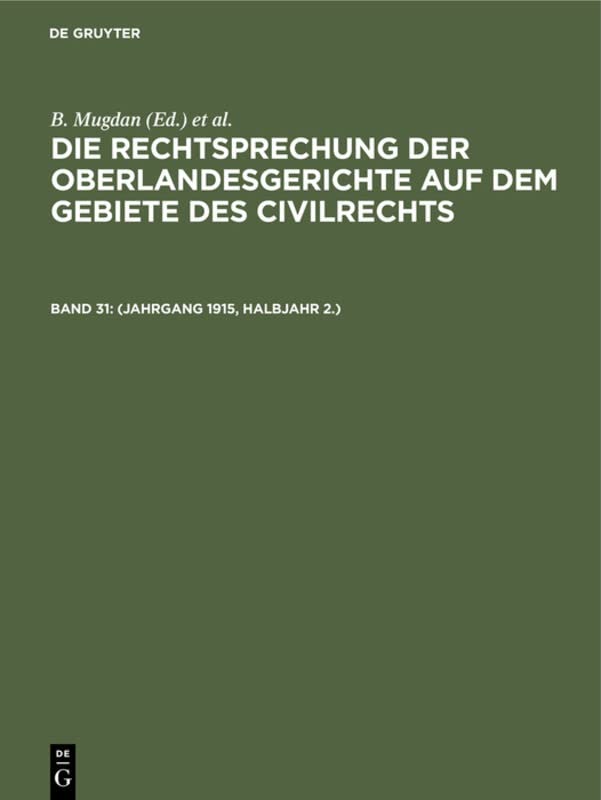 (Jahrgang 1915, Halbjahr 2.): Mit einer Beilage: Bekanntmachung des Reichskanzlers zur Entlastung der Gerichte vom 9. September 1915 (Die ... auf dem Gebiete des Civilrechts)