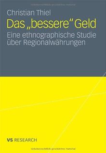 Das bessere Geld: Eine ethnographische Studie über Regionalwährungen