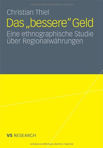 Das bessere Geld: Eine ethnographische Studie über Regionalwährungen