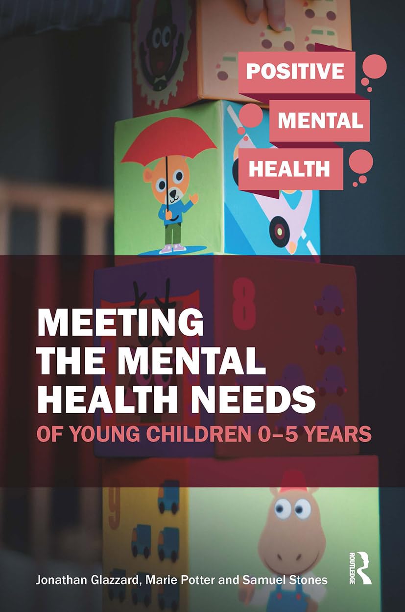 Meeting the Mental Health Needs of Young Children 0-5 Years (Positive Mental Health)