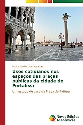 Usos cotidianos nos espaços das praças públicas da cidade de Fortaleza: Um estudo de caso da Praça de Fátima