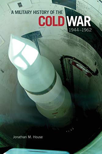 Military History of the Cold War, 1944-1962 (Campaigns and Commanders, Band 34)