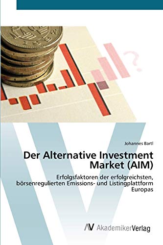 Der Alternative Investment Market (AIM): Erfolgsfaktoren der erfolgreichsten, börsenregulierten Emissions- und Listingplattform Europas