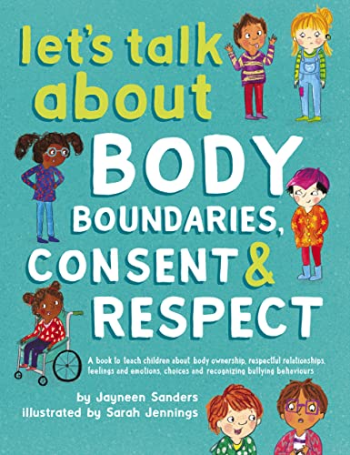 Jayneen Sanders Let's Talk About Body Boundaries, Consent And Respect, Teach Children About Body Ownership, Respect, Feelings, Choices And Recognizing Bullying