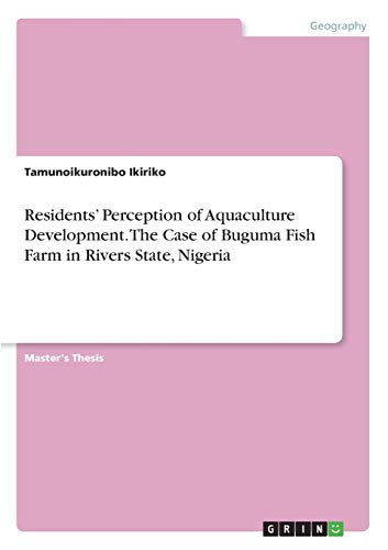 Residents¿ Perception of Aquaculture Development. The Case of Buguma Fish Farm in Rivers State, Nigeria: Magisterarbeit