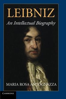 Leibniz: An Intellectual Biography