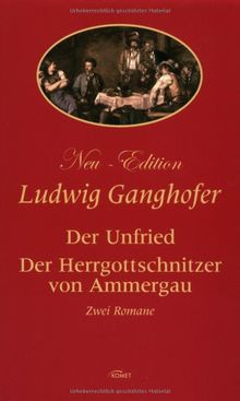 Der Unfried. Der Herrgottschnitzer von Ammergau