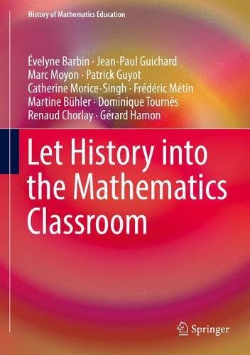 Let History into the Mathematics Classroom (History of Mathematics Education)