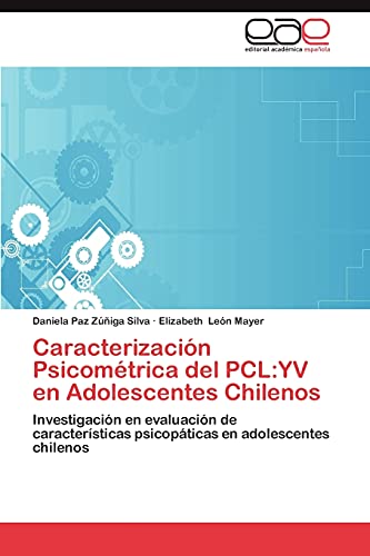 Caracterización Psicométrica del PCL:YV en Adolescentes Chilenos: Investigación en evaluación de características psicopáticas en adolescentes chilenos