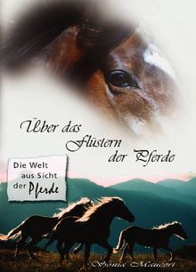 Über das Flüstern der Pferde: Die Welt aus Sicht der Pferde von Mauceri, Sonia | Buch | Zustand sehr gut