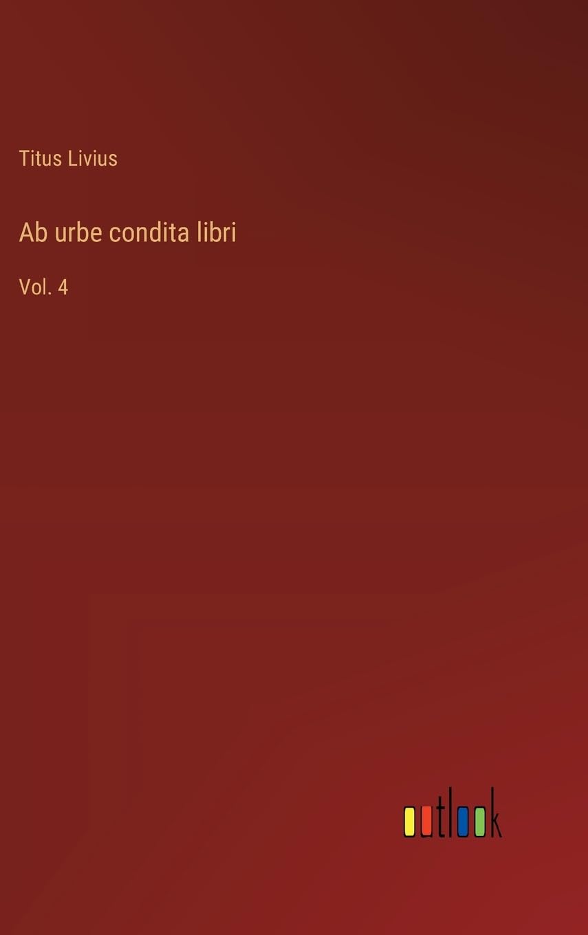 Ab urbe condita libri: Vol. 4