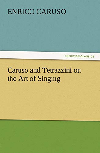 Caruso and Tetrazzini on the Art of Singing (TREDITION CLASSICS)