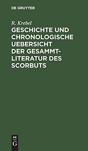 Geschichte und chronologische Uebersicht der Gesammtliteratur des Scorbuts