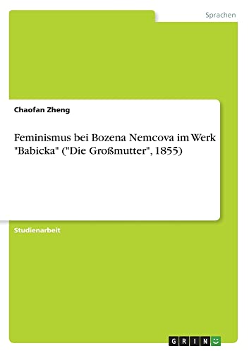 Feminismus bei Bozena Nemcova im Werk Babicka (Die Großmutter, 1855)